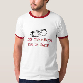 hot-dog, Ask me about my weiner T-Shirt