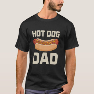 Hot Dog Dad Father Food Lover Fast Food Wiener Hot T-Shirt