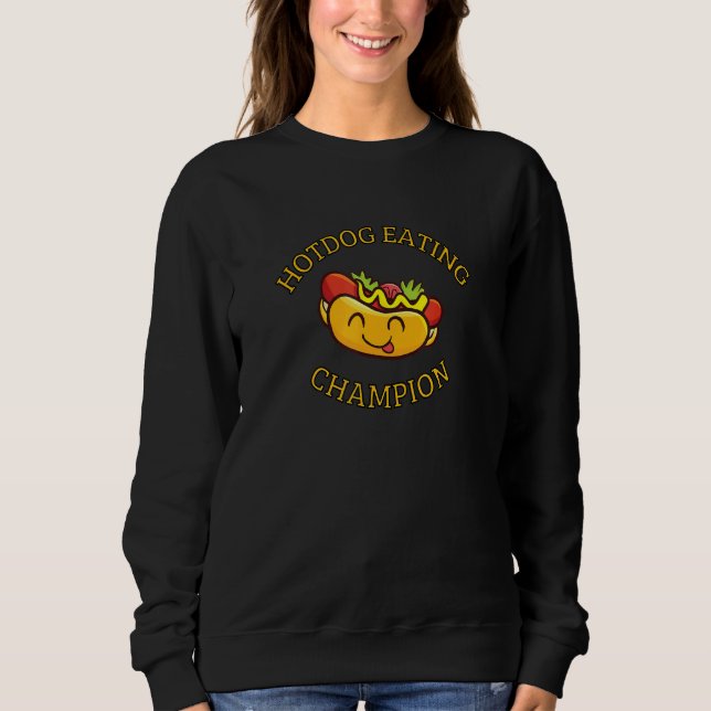 Hot Dog Eating Champion Sweatshirt (Front)