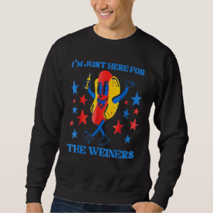 Hot Dog I m Just Here For The Wieners 4Th Of July  Sweatshirt