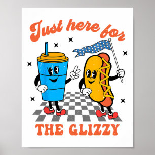 Hot Dog I'm Just Here For The Glizzy Happy 4th Of Poster