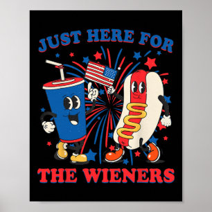 Hot Dog I'm Just Here For The Wieners 4th Of July  Poster