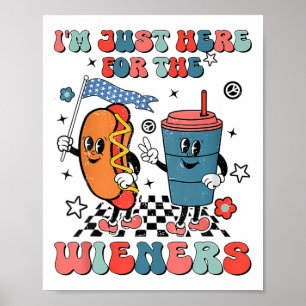 Hot Dog I'm Just Here For The Wieners 4th Of July Poster