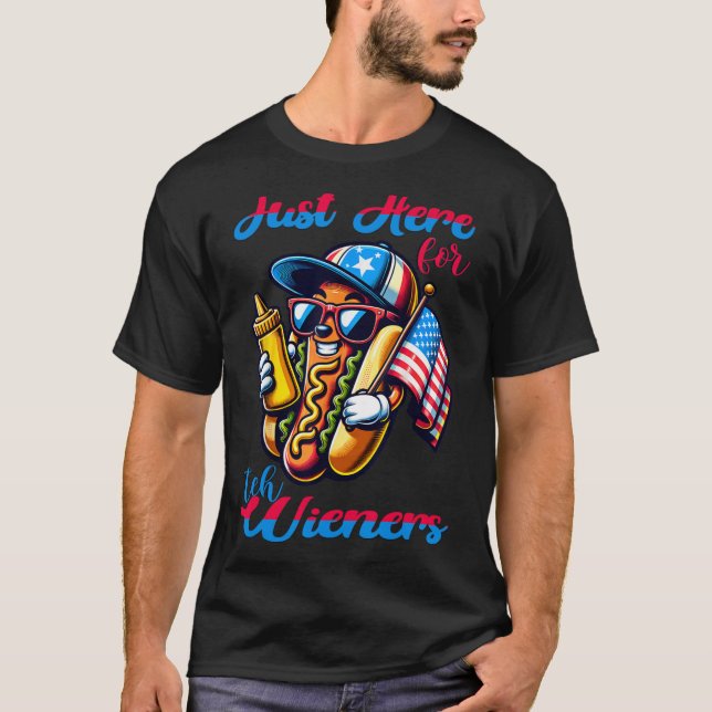 Hot Dog I'm Just Here For The Wieners 4th Of July  T-Shirt (Front)