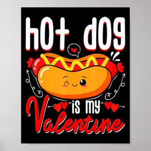 Hot Dog Is My Valentine Cute Valentines Day Kids T Poster