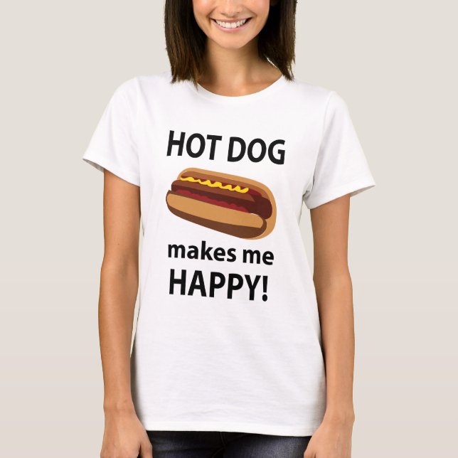 Hot Dog Makes Me Happy Hot Dog T-Shirt (Front)
