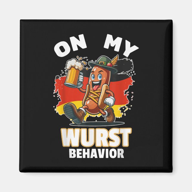 Hot Dog On My Wurst Behaviour Funny German Men  Magnet (Front)