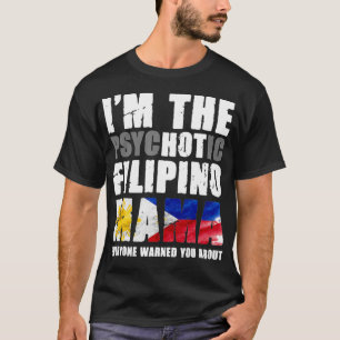 Hot Filipino Mama Philippines Flag Filipina Pinay  T-Shirt