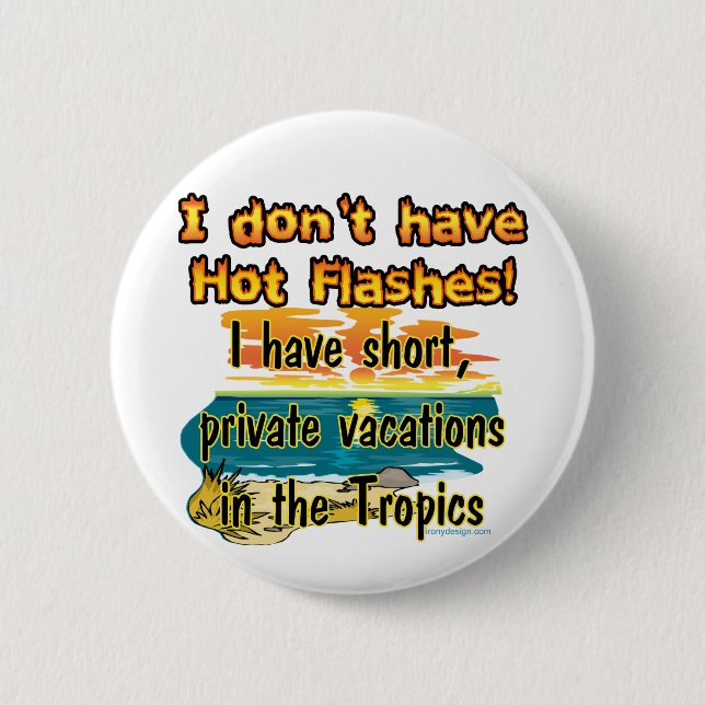 Hot Flashes? 6 Cm Round Badge (Front)