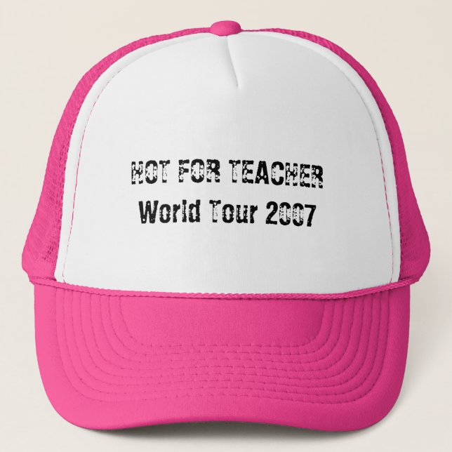 HOT FOR TEACHERWorld Tour 2007 Trucker Hat (Front)