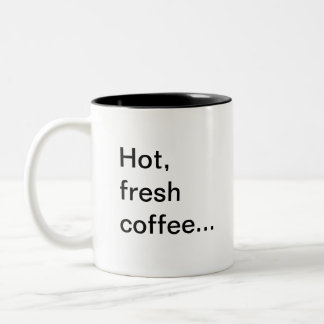 Hot, fresh coffee..., ...another reason to home... Two-Tone coffee mug