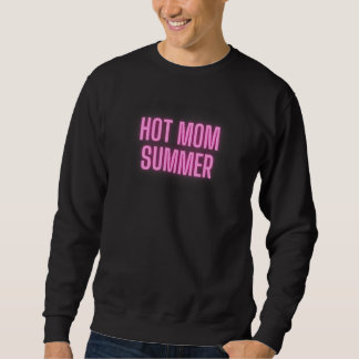 Hot Girl Summer Hot Mum Summer Sweatshirt