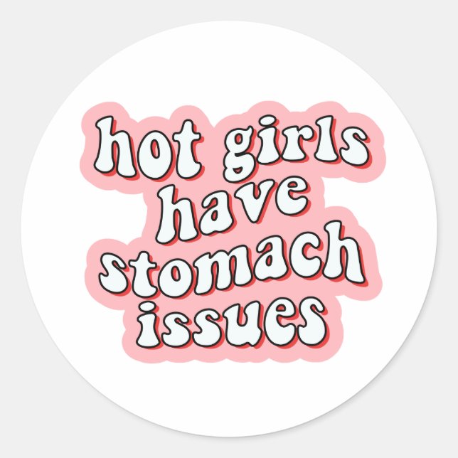 Hot Girls Have Stomach Issues Sticker (Front)