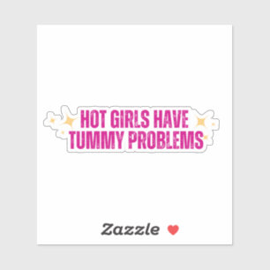 Hot Girls have Tummy Problems