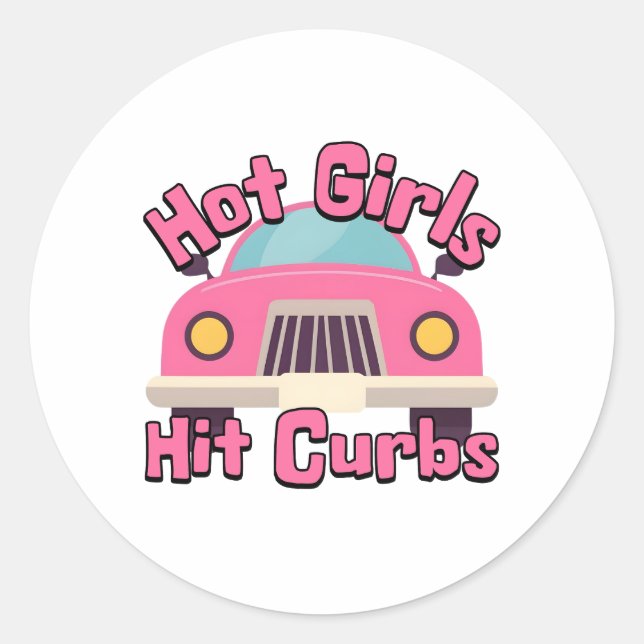 Hot Girls Hit Curbs Funny Pink Car Classic Round Sticker (Front)