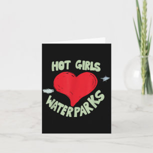 Hot Girls Love Water Parks Heart Arrow  Card