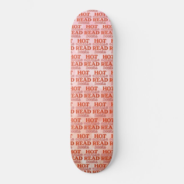 Hot Girls Read Books Skateboard (Front)