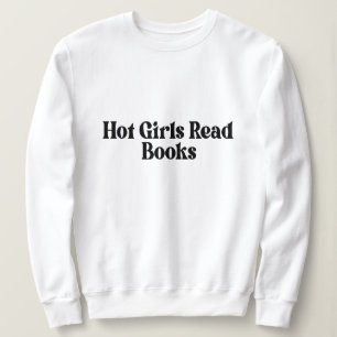 Hot Girls Read Books Sweatshirt