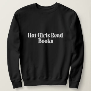 Hot Girls Read Books Sweatshirt