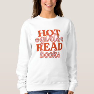 Hot Girls Read Books Sweatshirt