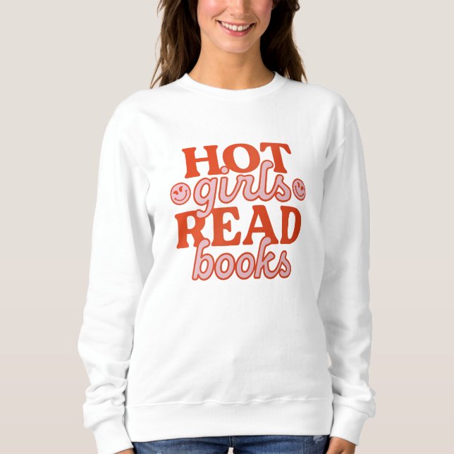 Hot Girls Read Books Sweatshirt (Front)