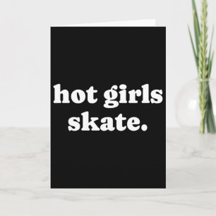 Hot Girls Skate - Skater Girl Skateboarding Roller Card