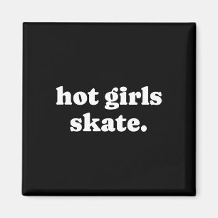 Hot Girls Skate - Skater Girl Skateboarding Roller Magnet