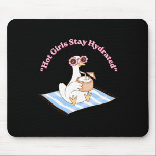 Hot Girls Stay Hydrated Funny Summer Goose Shirt _ Mouse Pad