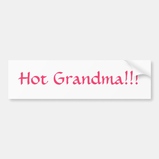 Hot Grandma!!! Bumper Sticker (Front)