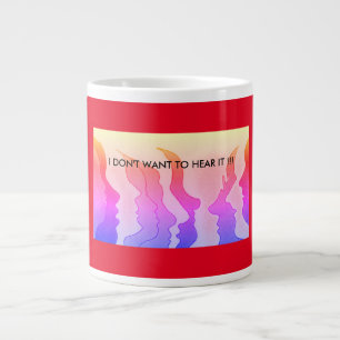 Hot Heads, I DON'T WANT TO HEAR IT !!!   Giant Cof Large Coffee Mug