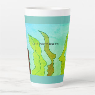 Hot Heads, I DON'T WANT TO HEAR IT !!!    Latte Mug