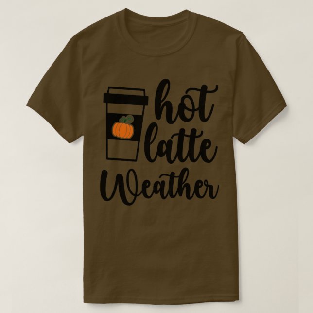 Hot Latte Weather T-Shirt (Design Front)