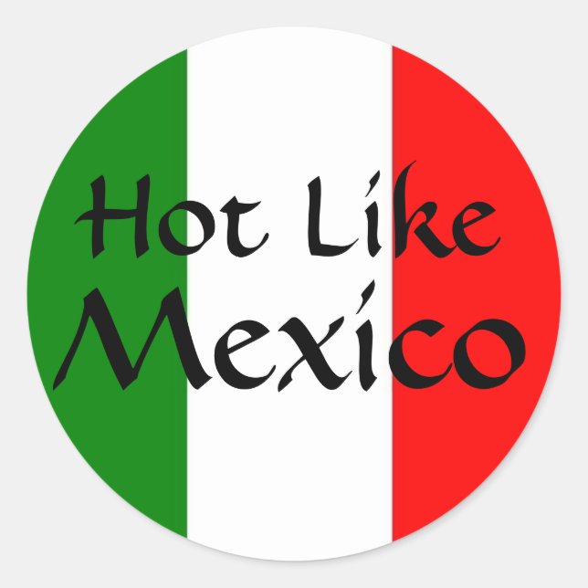 Hot like Mexico Classic Round Sticker (Front)