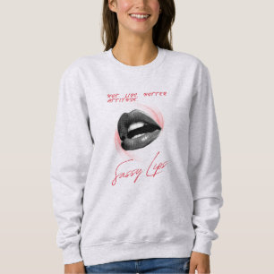 hot lips hotter attitude sweatshirt