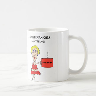 HOT MAMA COFFEE CAN CURE ANYTHING COFFEE MUG