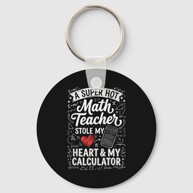 Hot Math Teacher Stole My Calculator Chalkboard Va Key Ring (Front)