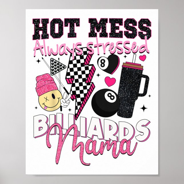 Hot Mess Always Stressed Billiards Mama Mother's D Poster (Front)