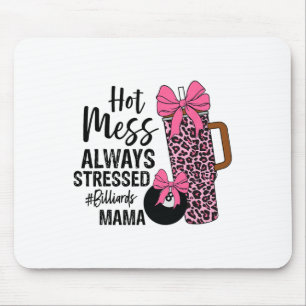 Hot Mess Always Stressed Billiards Mama Mothers Da Mouse Pad