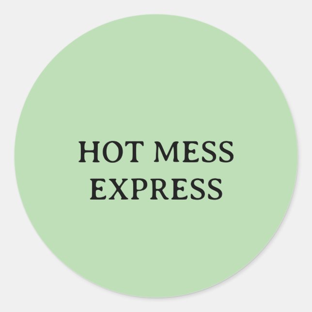 HOT MESS EXPRESS CLASSIC ROUND STICKER (Front)