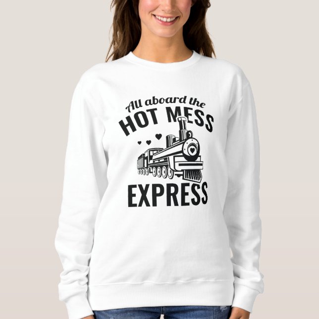 Hot Mess Express Sweatshirt (Front)