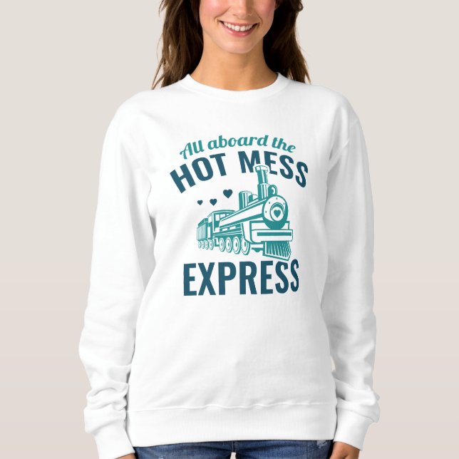Hot Mess Express Sweatshirt (Front)