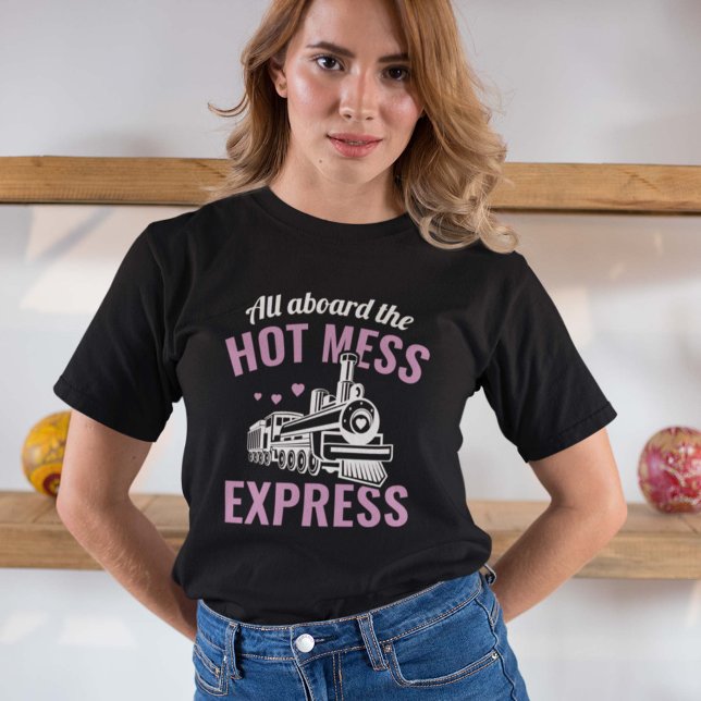 Hot Mess Express T-Shirt (Creator Uploaded)