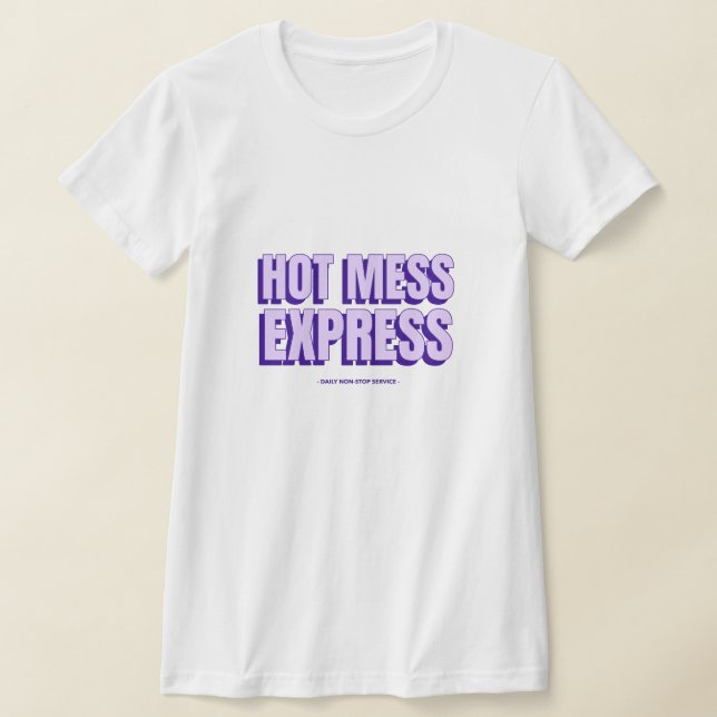 Hot Mess Express T-Shirt (Laydown)