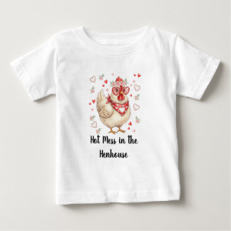 Hot Mess in the Henhouse Valentine Baby T-Shirt