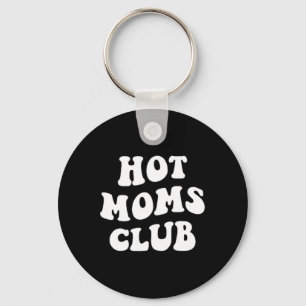 Hot Moms Club Fun Mum Funny Women's Mother's Day X Key Ring