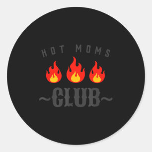 Hot Moms Club Funny New Mom Joke Quote Mother's Da Classic Round Sticker