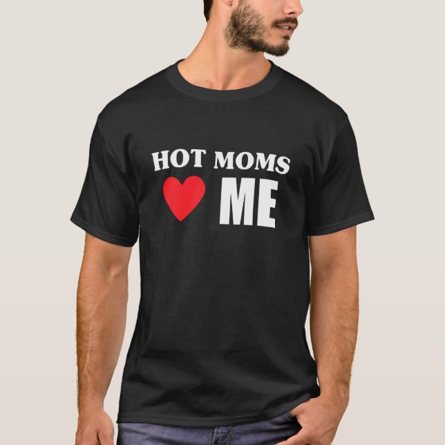 Hot Moms Loves Me Moms and Dads Stuff Mommy And Da T-Shirt (Front)