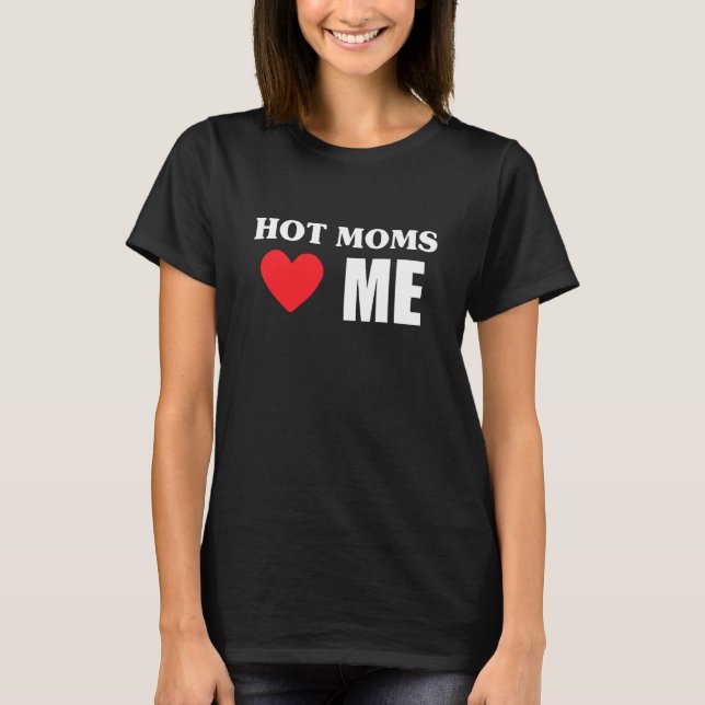 Hot Moms Loves Me Moms and Dads Stuff Mommy And Da T-Shirt (Front)