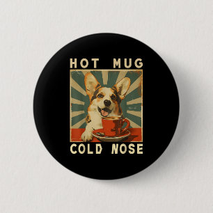Hot Mug Cold Nose - Funny Retro Corgi Dog &amp; Co 6 Cm Round Badge
