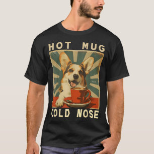 Hot Mug Cold Nose - Funny Retro Corgi Dog & Co T-Shirt